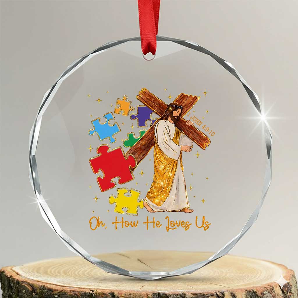 Autism Awareness Jesus Crystal Glass Ornament Oh How He Loves Us Christian Bible Verse TS11 Transparent Glass 3'' Circle Print Your Wear