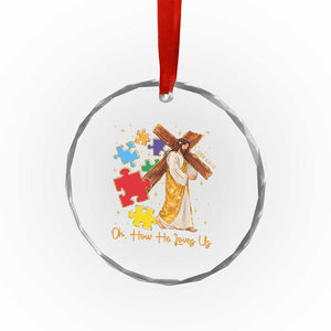 Autism Awareness Jesus Crystal Glass Ornament Oh How He Loves Us Christian Bible Verse TS11 Print Your Wear