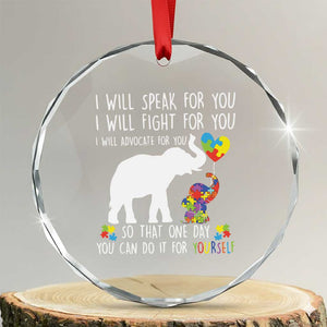 Autism Awareness Mom Crystal Glass Ornament I Will Speak Fight Advocate For You So That You Can Do It For Yourself TS11 Transparent Glass 3'' Circle Print Your Wear