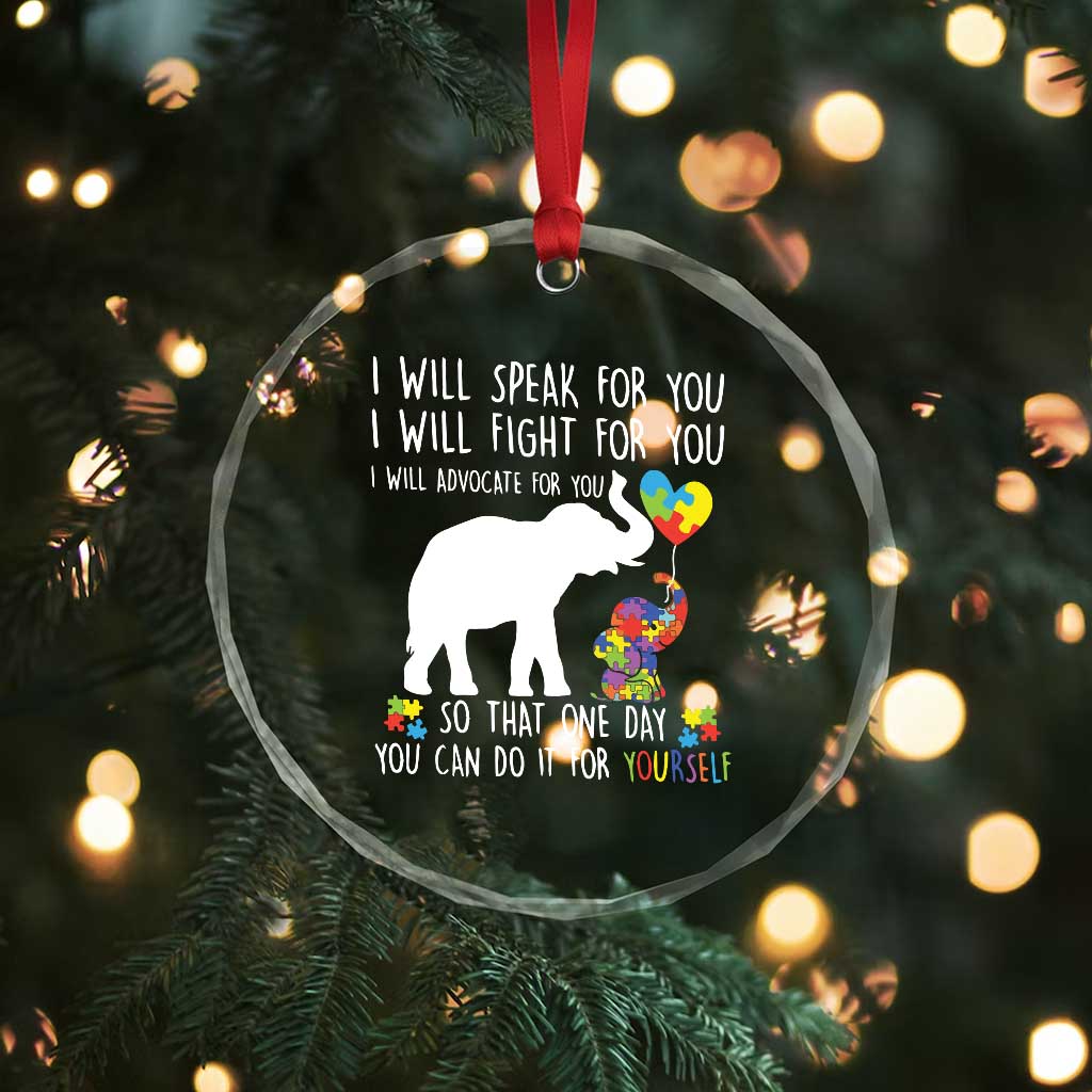 Autism Awareness Mom Crystal Glass Ornament I Will Speak Fight Advocate For You So That You Can Do It For Yourself TS11 Print Your Wear