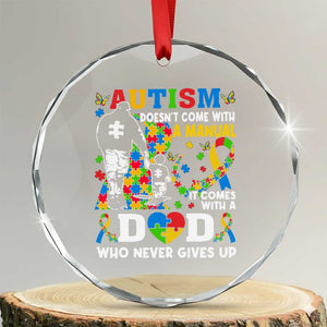 Autism Dad Crystal Glass Ornament Autism Doesn't Come With A Manual It Comes With A Dad TS11 Transparent Glass 3'' Circle Print Your Wear