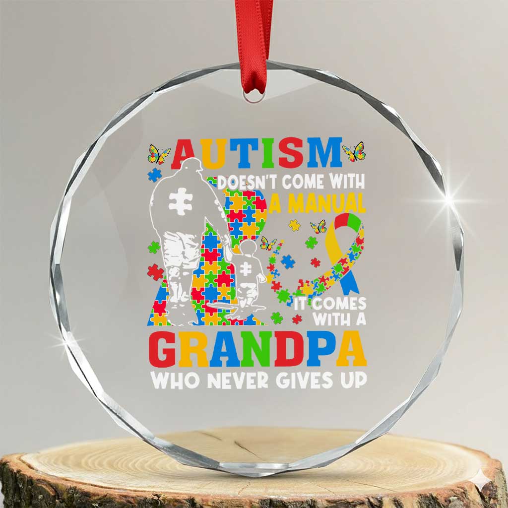 Autism Grandpa Crystal Glass Ornament Autism Doesn't Come With A Manual It Comes With A Grandpa TS11 Transparent Glass 3'' Circle Print Your Wear