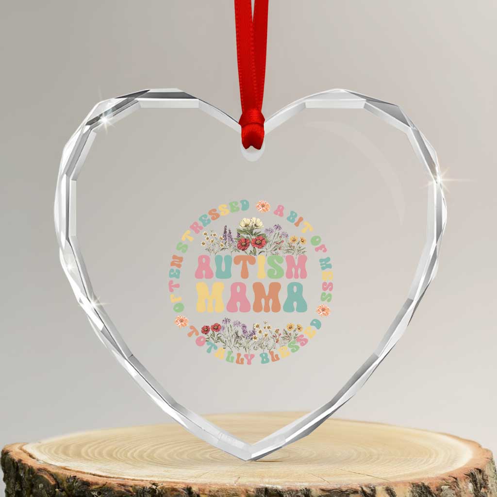 Autism Mama Heart Crystal Glass Ornament Totally Blessed Often Stressed A Bit Of A Mess TS02 Transparent Glass 3'' Heart Print Your Wear