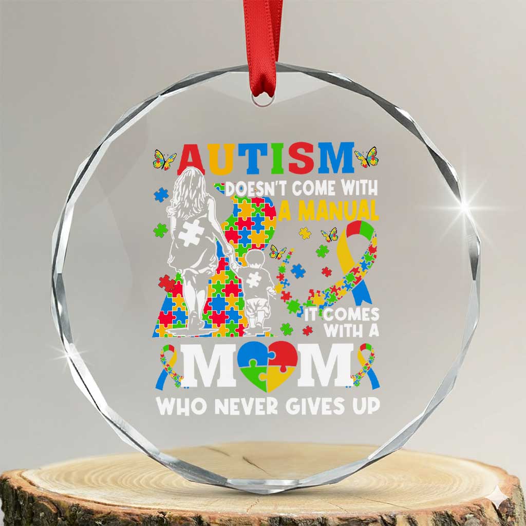Autism Mom Crystal Glass Ornament Autism Doesn't Come With A Manual It Comes With A Mom TS11 Transparent Glass 3'' Circle Print Your Wear