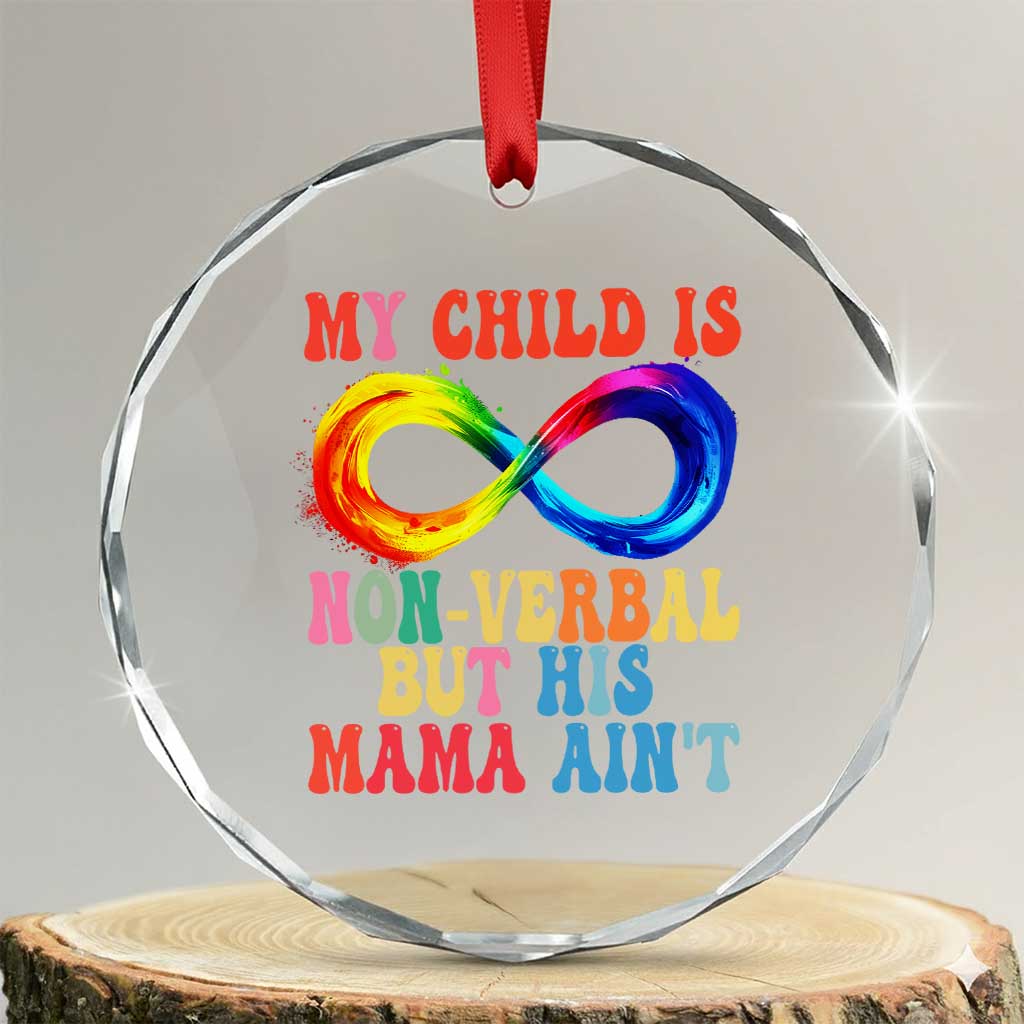 Autism Mom Crystal Glass Ornament My Child May Be Non verbal But His Mama Ain't Autism TS02 Transparent Glass 3'' Circle Print Your Wear