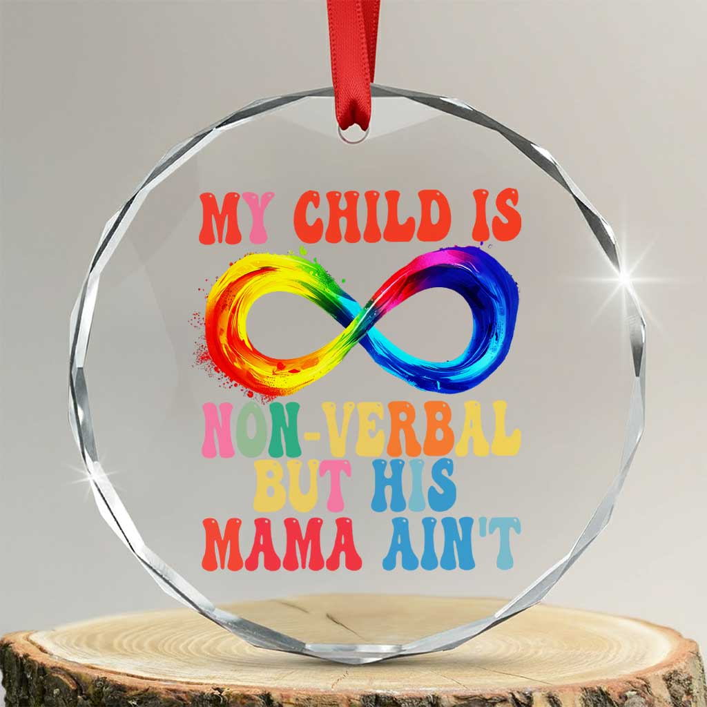 Autism Mom Crystal Glass Ornament My Child May Be Non verbal But His Mama Ain't Autism TS02 Transparent Glass 3'' Circle Print Your Wear