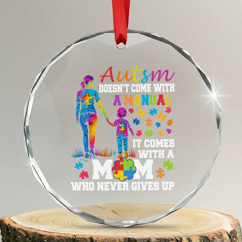 Autism Mom Crystal Glass Ornament Who Never Gives Up Family Support Autistic TS02 Transparent Glass 3'' Circle Print Your Wear