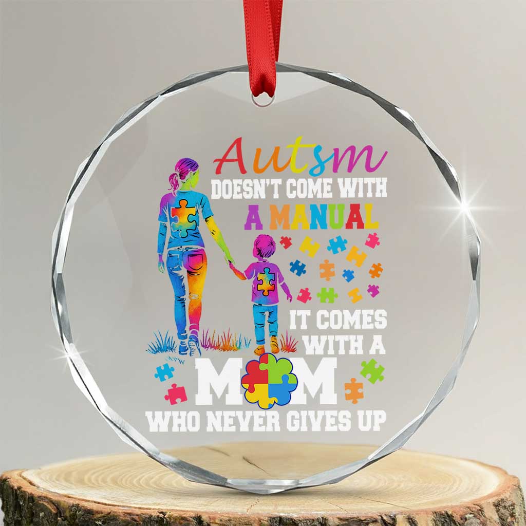 Autism Mom Crystal Glass Ornament Who Never Gives Up Family Support Autistic TS02 Transparent Glass 3'' Circle Print Your Wear