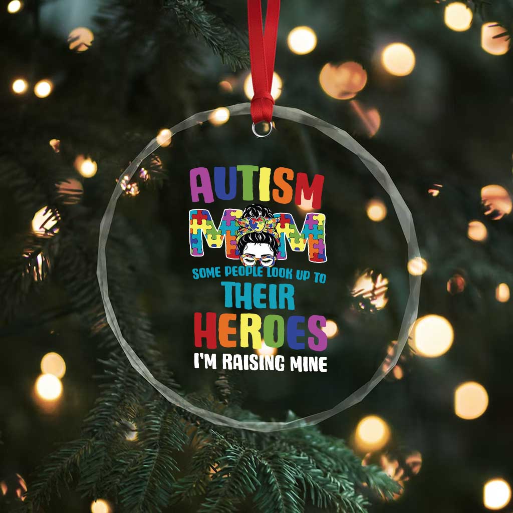 Autism Mom Some People Look Up Their Heroes I'm Raising Mine Crystal Glass Ornament Autism Awareness TS11 Print Your Wear