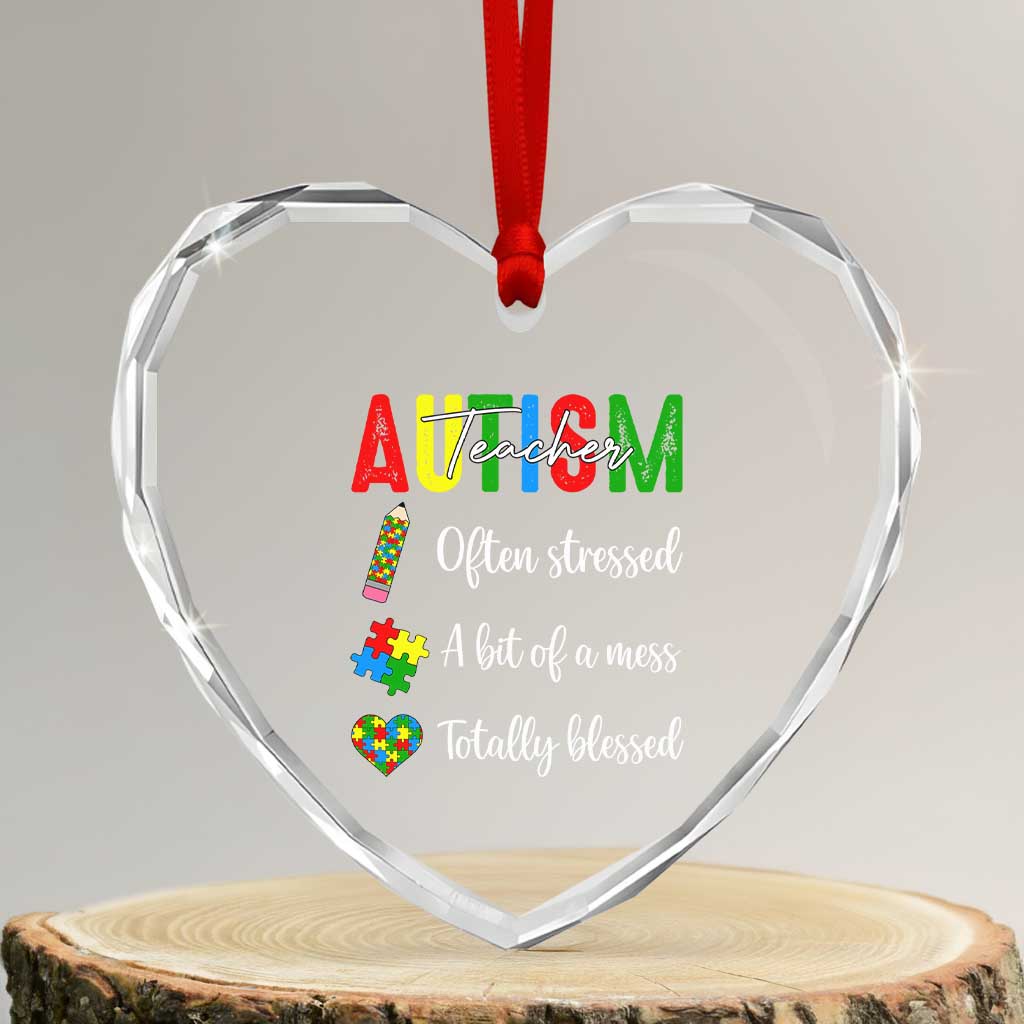 Autism Support Educator Heart Crystal Glass Ornament Often Stressed A Bit Of A Mess Totally Blessed TS12 Transparent Glass 3'' Heart Print Your Wear