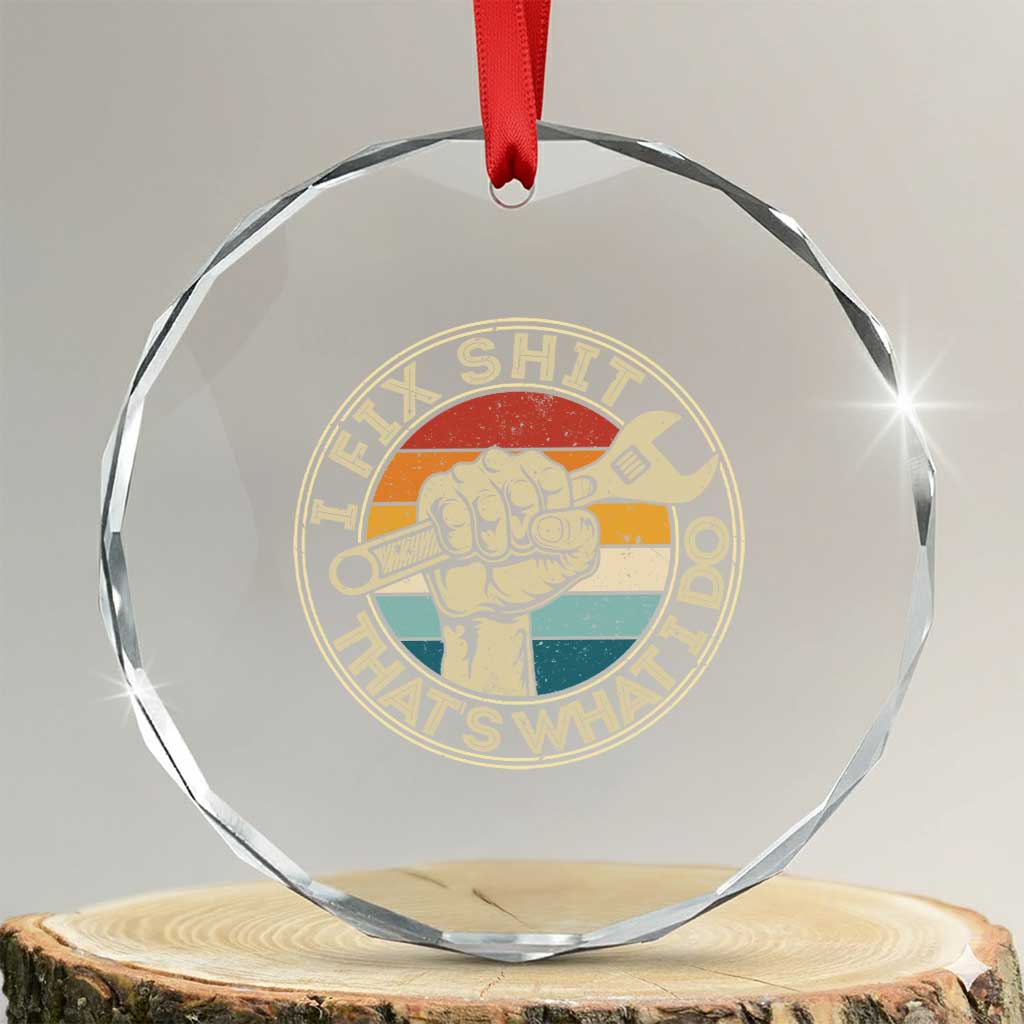 Auto Mechanic Dad Gift Crystal Glass Ornament Vintage I Fix Shit Thats What I Do TS12 Transparent Glass 3'' Circle Print Your Wear