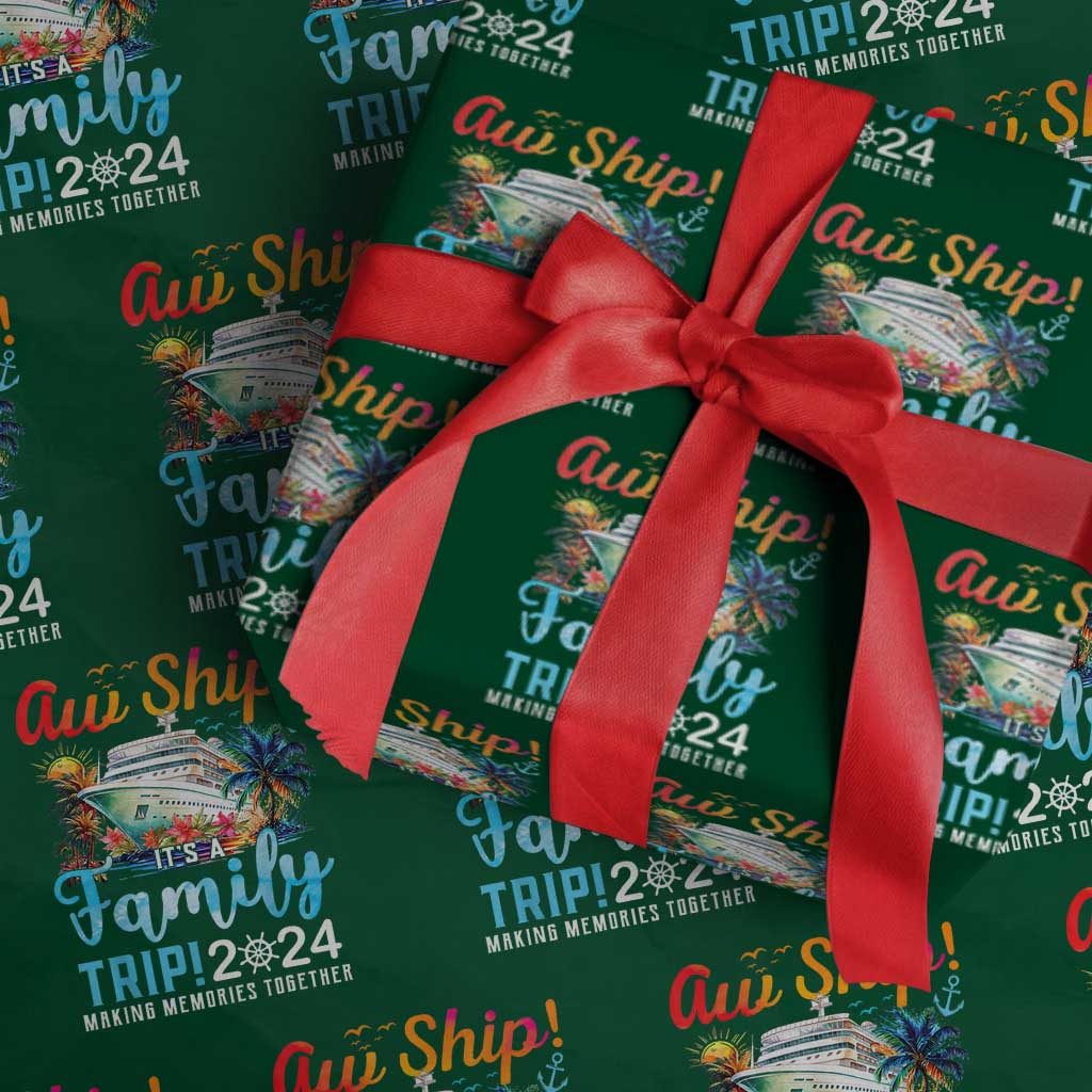 Aw Ship It's A Family Trip 2024 Wrapping Paper Roll Cruise Trip Making Memories Family Matching TS02 Green Print Your Wear