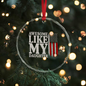 Awesome Like My Daughter Crystal Glass Ornament Funny Dad Fathers Day 4th Of July TS14 Print Your Wear