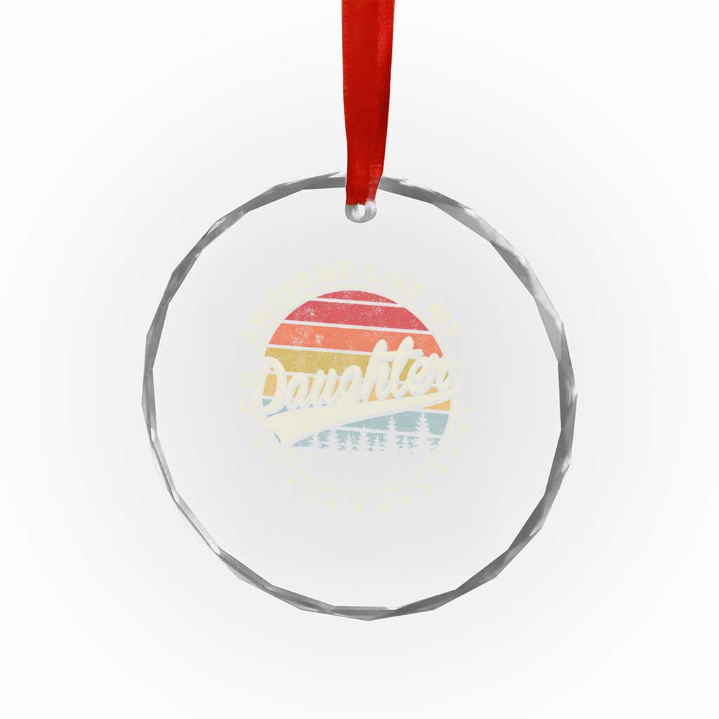 Awesome Like My Daughter Crystal Glass Ornament Funny Dad Quote Retro Father's Day TS11 Print Your Wear
