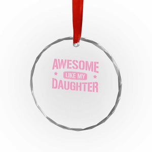 Awesome Like My Daughter Crystal Glass Ornament Funny Girl Dad Fathers Day TS10 Print Your Wear