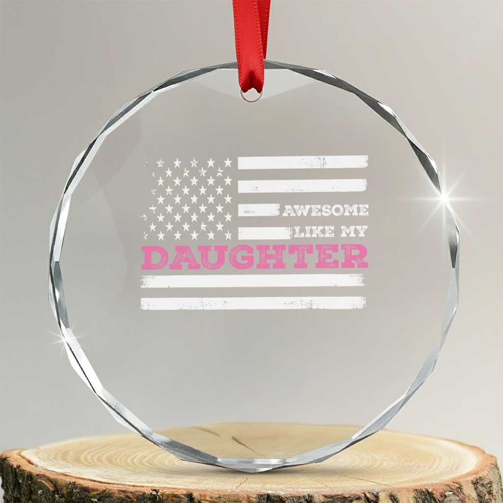 Awesome Like My Daughter Crystal Glass Ornament Girl Dad Father's Day American Flag TS10 Transparent Glass 3'' Circle Print Your Wear