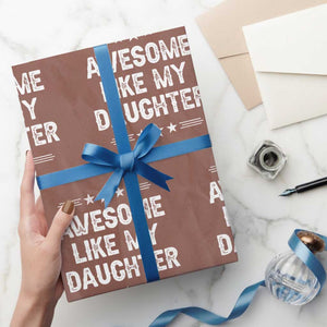 Awesome Like My Daughter Wrapping Paper Roll Funny Girl Dad Father's Day Gifts TS11 Mocha Print Your Wear