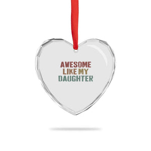 Awesome Like My Daughter Heart Crystal Glass Ornament Funny Proud Dad Mom TS11 Print Your Wear