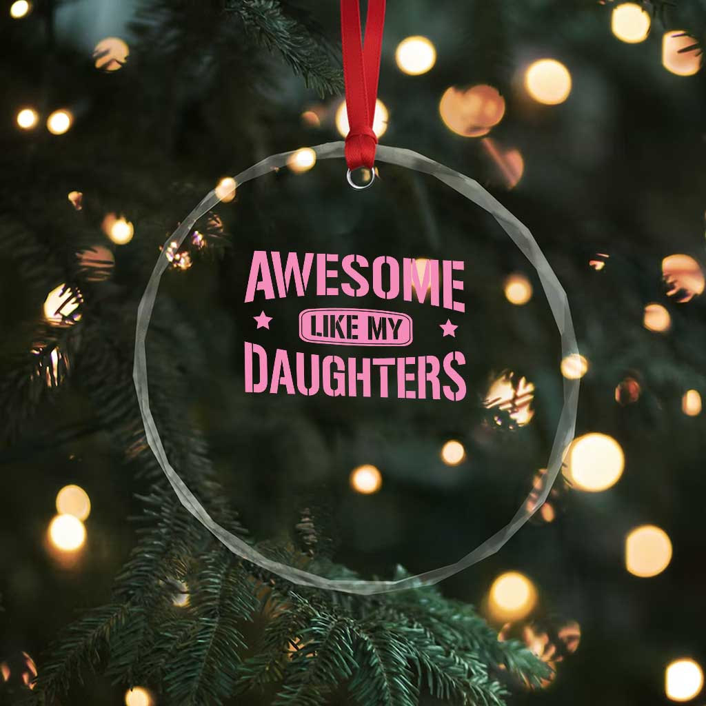 Awesome Like My Daughters Crystal Glass Ornament Funny Girl Dad Fathers Day TS10 Print Your Wear