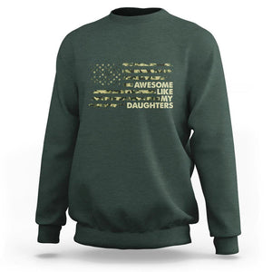 Awesome Like My Daughters Sweatshirt Parents' Day Camo American Flag TS02 Dark Forest Green Print Your Wear