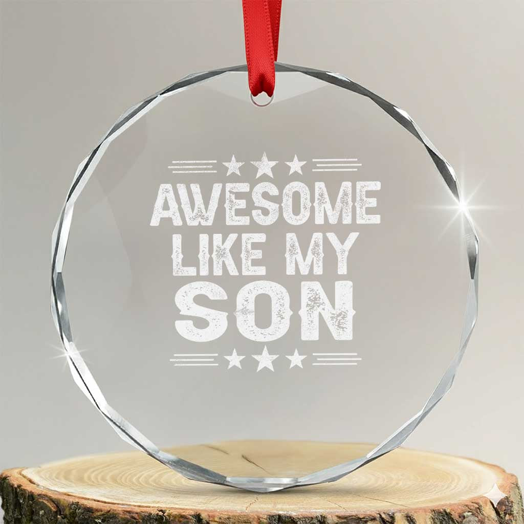 Awesome Like My Son Crystal Glass Ornament Funny Boy Dad Father's Day Gifts TS11 Transparent Glass 3'' Circle Print Your Wear