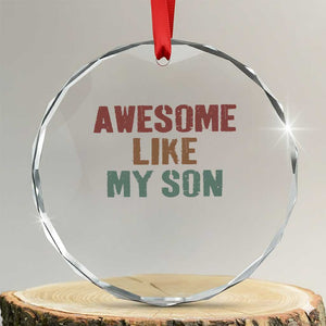 Awesome Like My Son Crystal Glass Ornament Funny Proud Dad Mom TS11 Transparent Glass 3'' Circle Print Your Wear