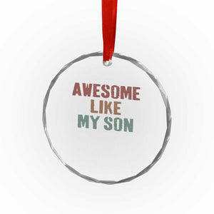 Awesome Like My Son Crystal Glass Ornament Funny Proud Dad Mom TS11 Print Your Wear