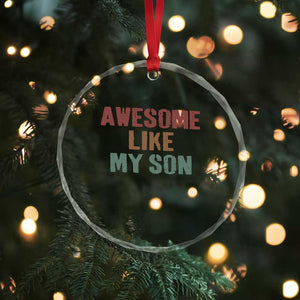Awesome Like My Son Crystal Glass Ornament Funny Proud Dad Mom TS11 Print Your Wear