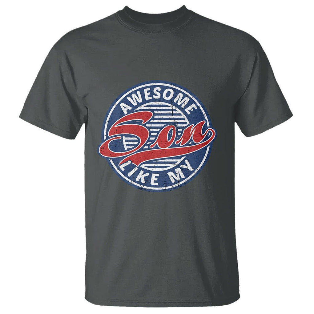 Awesome Like My Son Gag Gift for Parents' Day from Children Sons T Shirt TS02 Printyourwear