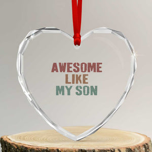 Awesome Like My Son Heart Crystal Glass Ornament Funny Proud Dad Mom TS11 Transparent Glass 3'' Heart Print Your Wear