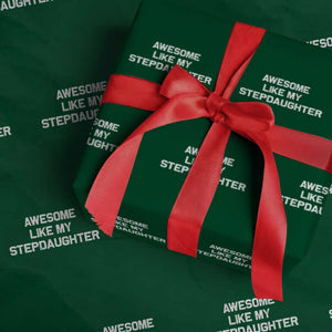 Awesome Like My Step Daughters Wrapping Paper Roll Funny Stepdad Stepmom Gifts TS10 Green Print Your Wear