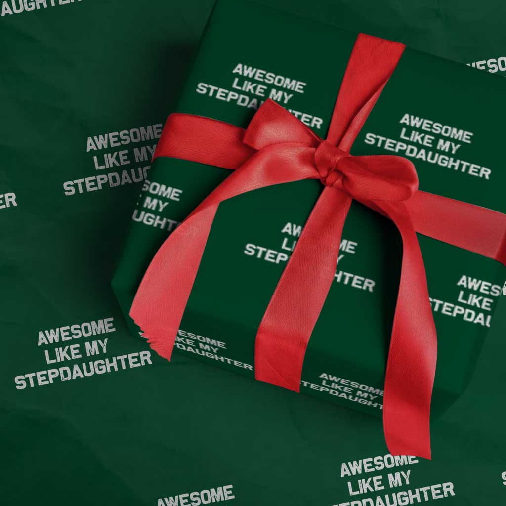 Awesome Like My Step Daughters Wrapping Paper Roll Funny Stepdad Stepmom Gifts TS10 Green Print Your Wear