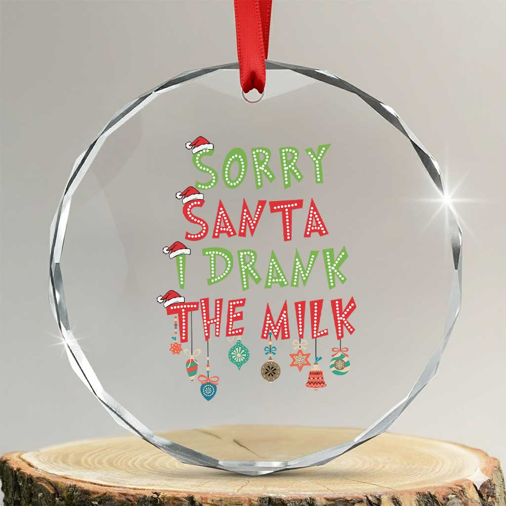Baby Crystal Glass Ornament Sorry Santa I Drank The Milk TS10 Transparent Glass 3'' Circle Print Your Wear
