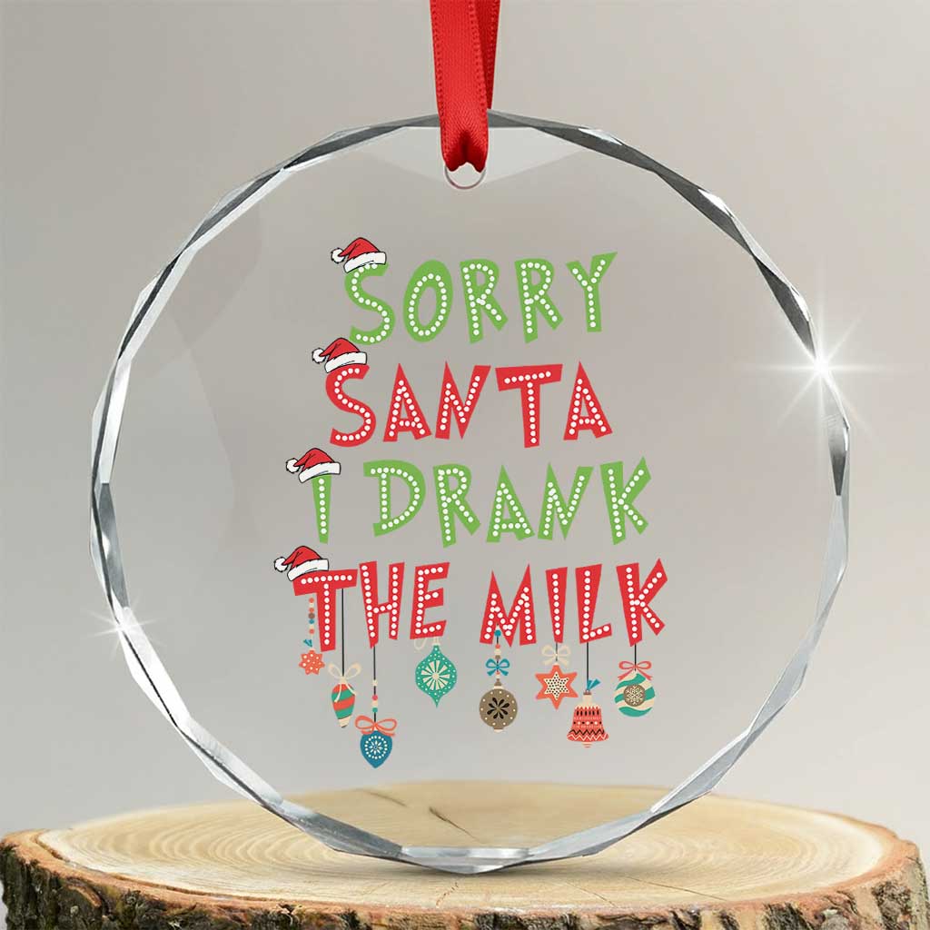 Baby Crystal Glass Ornament Sorry Santa I Drank The Milk TS10 Transparent Glass 3'' Circle Print Your Wear