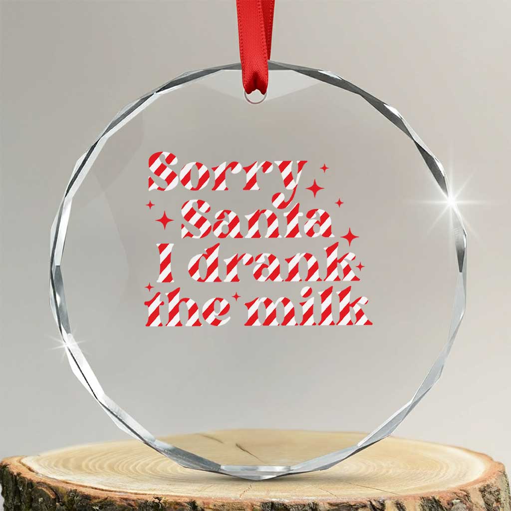 Baby Crystal Glass Ornament Sorry Santa I Drank The Milk Candy Cane TS10 Transparent Glass 3'' Circle Print Your Wear