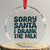 Baby Crystal Glass Ornament Sorry Santa I Drank The Milk Xmas Lights Toddler TS10 Transparent Glass 3'' Circle Print Your Wear