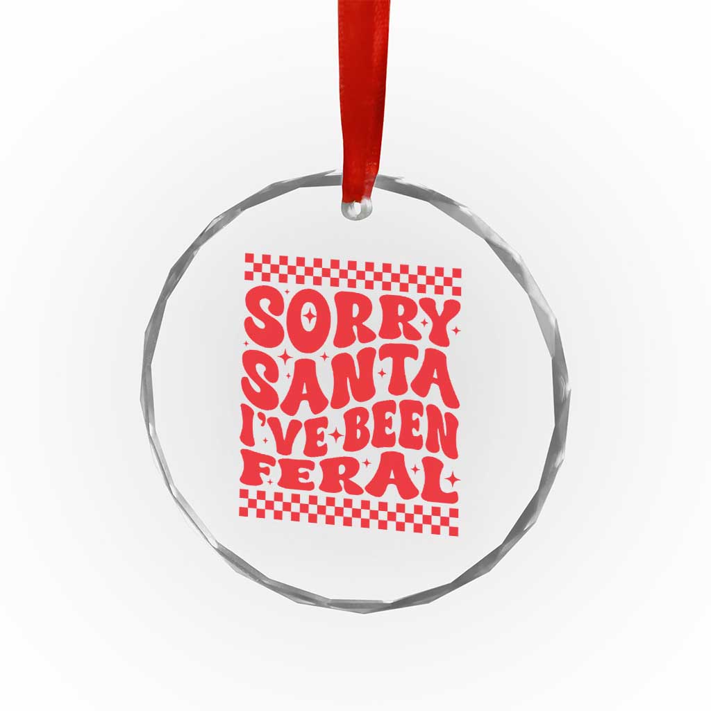 Baby Crystal Glass Ornament Sorry Santa I've Been Feral Toddler Kids TS10 Print Your Wear