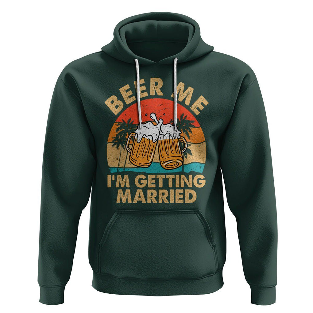 Bachelor Party Hoodie Beer Me I'm Getting Married TS02 Dark Forest Green Printyourwear
