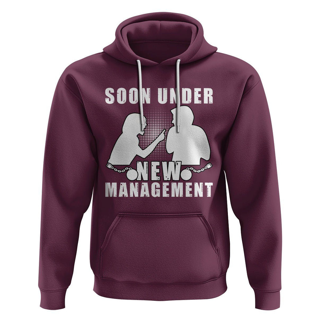 Bachelor Party Hoodie Soon Under New Management TS02 Maroon Printyourwear