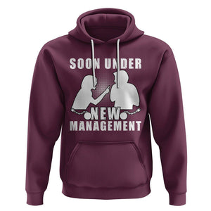 Bachelor Party Hoodie Soon Under New Management TS02 Maroon Printyourwear