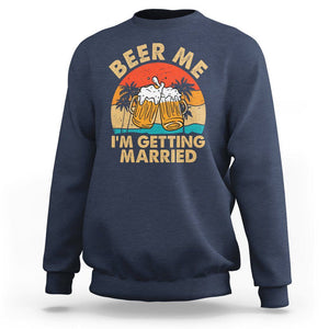 Bachelor Party Sweatshirt Beer Me I'm Getting Married TS02 Navy Printyourwear