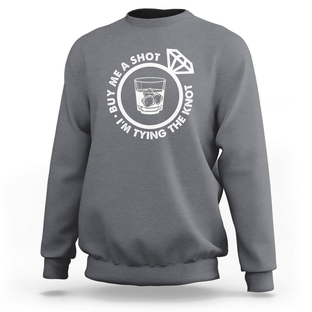 Bachelor Party Sweatshirt Buy Me A Shot I'm Tying The Knot TS02 Charcoal Printyourwear