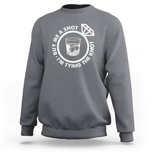 Bachelor Party Sweatshirt Buy Me A Shot I'm Tying The Knot TS02 Charcoal Printyourwear