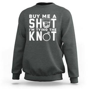 Bachelor Party Sweatshirt Buy Me A Shot I'm Tying The Knot TS02 Dark Heather Printyourwear