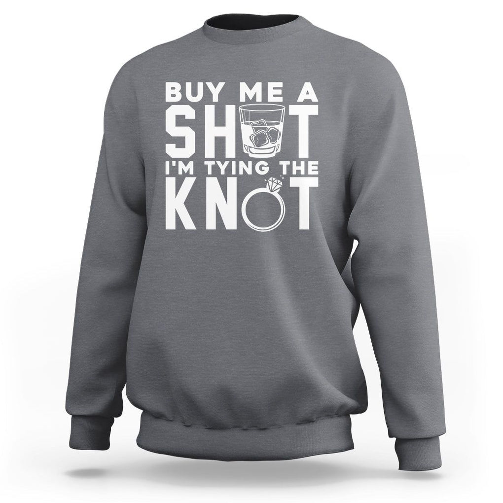 Bachelor Party Sweatshirt Buy Me A Shot I'm Tying The Knot TS02 Charcoal Printyourwear