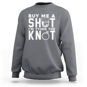 Bachelor Party Sweatshirt Buy Me A Shot I'm Tying The Knot TS02 Charcoal Printyourwear
