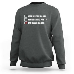 Bachelor Party Sweatshirt Not Republican Party Or Democratic Party It's Bachelor Party TS02 Dark Heather Printyourwear