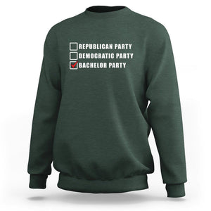 Bachelor Party Sweatshirt Not Republican Party Or Democratic Party It's Bachelor Party TS02 Dark Forest Green Printyourwear