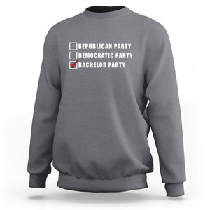 Bachelor Party Sweatshirt Not Republican Party Or Democratic Party It's Bachelor Party TS02 Charcoal Printyourwear