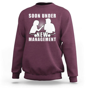 Bachelor Party Sweatshirt Soon Under New Management TS02 Maroon Printyourwear